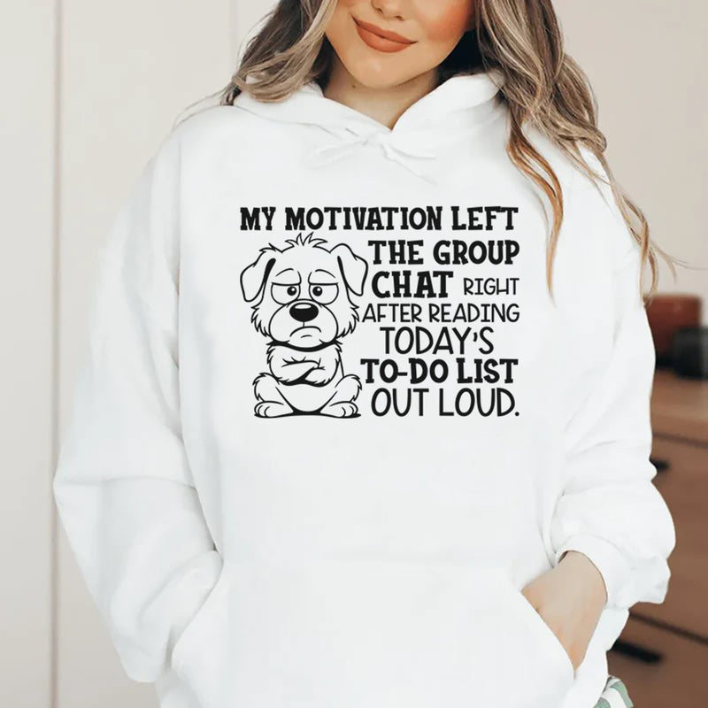 My Motivation Left the Group Chat Right After Reading Today’s To-Do List Out Loud Hoodie