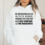 My Motivation Called In Sick Again, Probably Out Partying With Self-Control and Time Management Hoodie