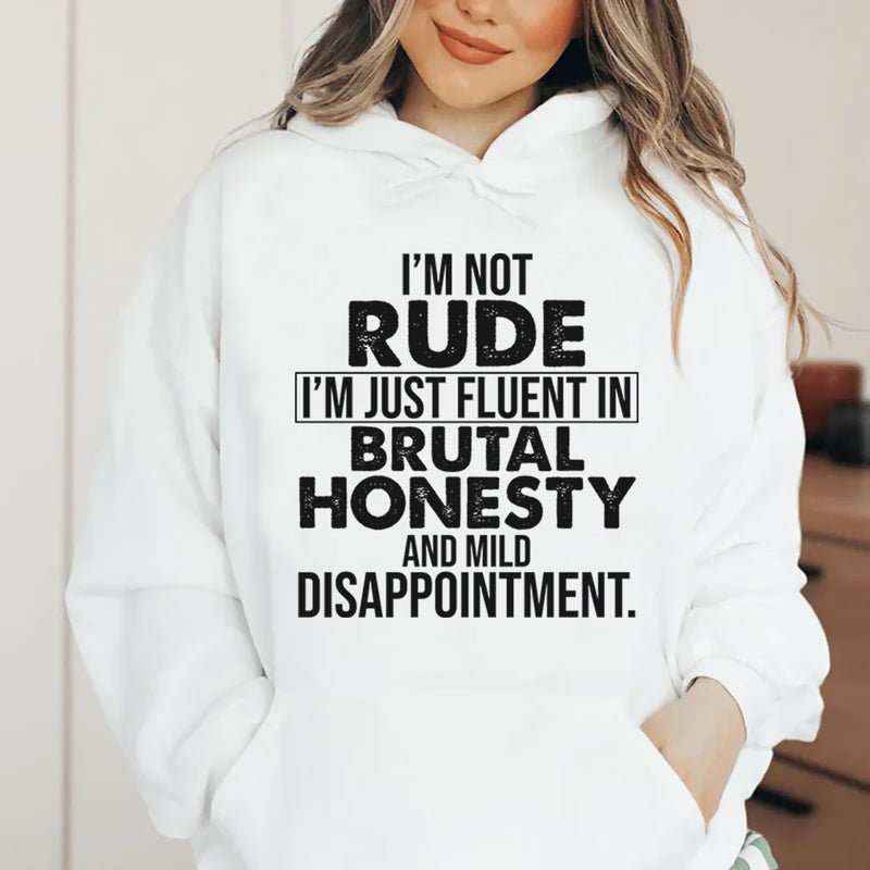 I’m Not Rude, I’m Just Fluent in Brutal Honesty and Mild Disappointment Hoodie