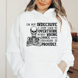 I’m Not Indecisive, I Just Like to Overthink Every Wrong Choice Before Choosing It Proudly Hoodie