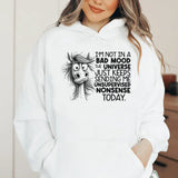 I’m Not In a Bad Mood, The Universe Just Keeps Sending Me Unsupervised Nonsense Today Hoodie
