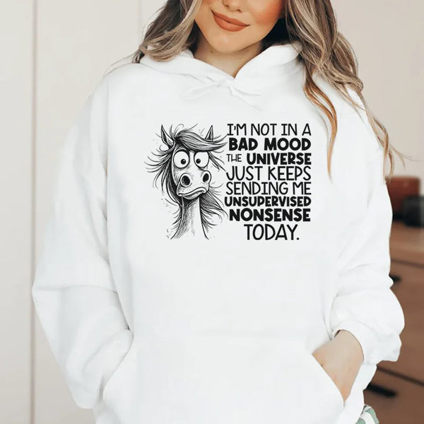 I’m Not In a Bad Mood, The Universe Just Keeps Sending Me Unsupervised Nonsense Today Hoodie