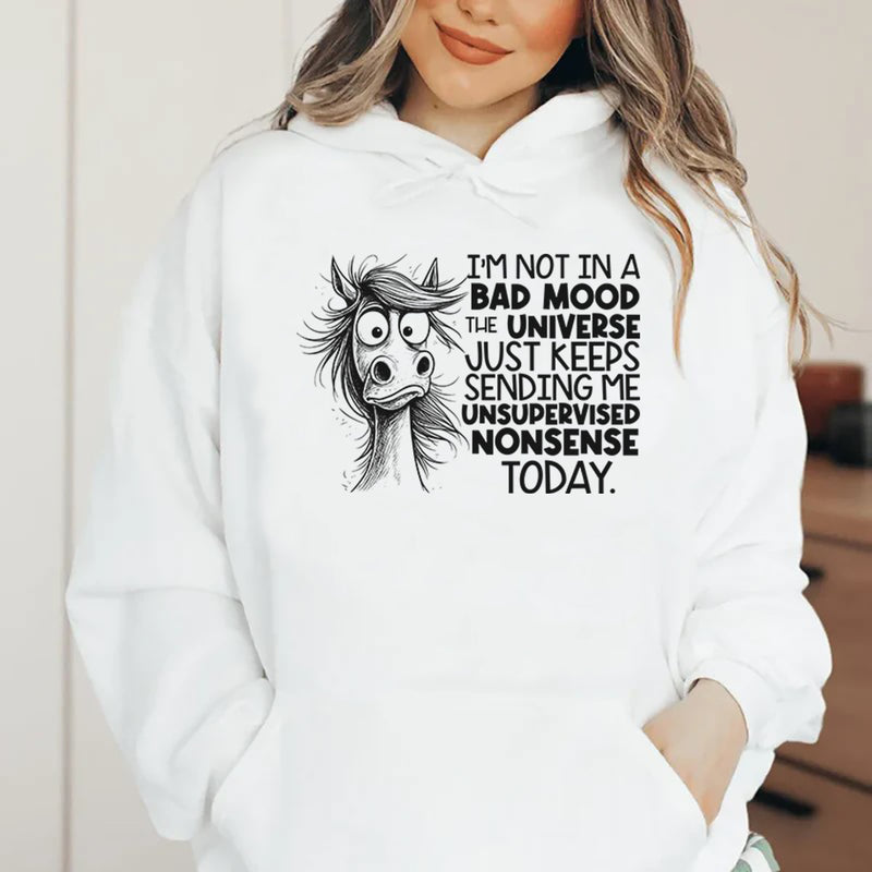 I’m Not In a Bad Mood, The Universe Just Keeps Sending Me Unsupervised Nonsense Today Hoodie