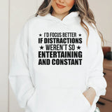 I’d Focus Better If Distractions Weren’t So Entertaining and Constant Hoodie