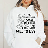 I’d Socialize More If Small Talk Didn’t Drain My Remaining Will to Live Hoodie