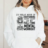 I’d Relax More If Overthinking Didn’t Count as My Full-Time Mental Workout Hoodie
