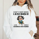 I Don’t Start Drama, I Just Finish It with Perfect Grammar and Eyeliner Hoodie