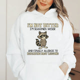 I’m Not Bitter, I’m Seasoned, Wiser, and Finally Allergic to Repeating Past Lessons Hoodie