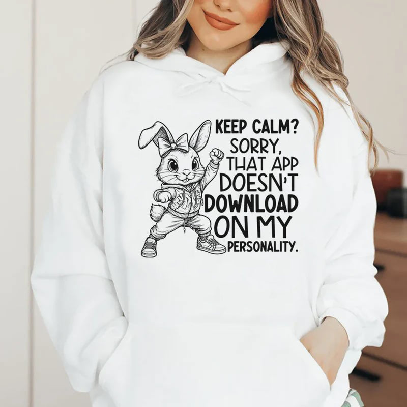 Keep Calm? Sorry, That App Doesn’t Download On My Personality Hoodie