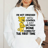 I’m Not Obsessed With Control, I Just Like Things Done Correctly the First Time Hoodie