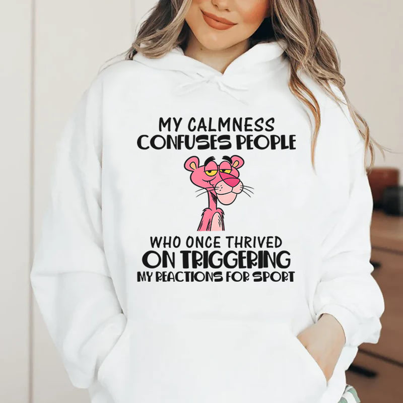 My Calmness Confuses People Who Once Thrived on Triggering My Reactions for Sport Hoodie