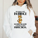 My Man’s Got Patience, Mostly Because I Tested It Into Perfection Hoodie