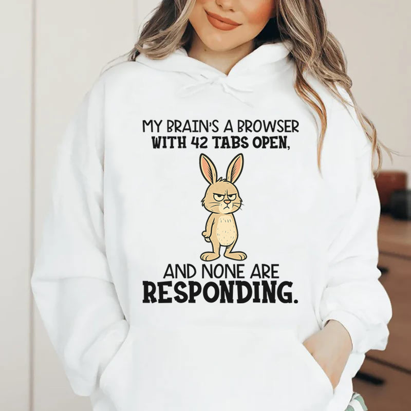 My Brain’s a Browser With 42 Tabs Open, and None Are Responding Hoodie