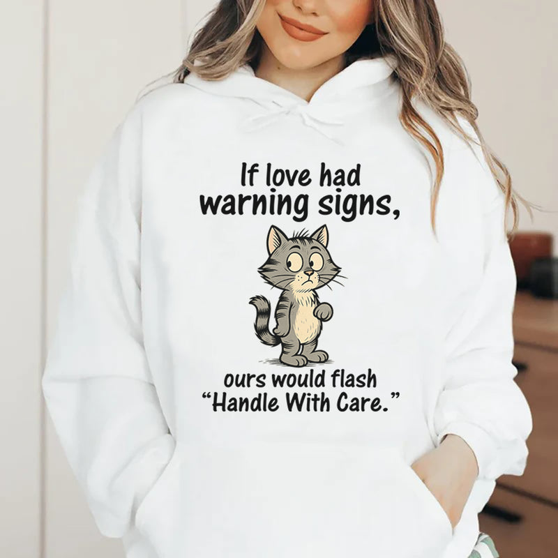 If Love Had Warning Signs, Ours Would Flash ‘Handle With Care Hoodie