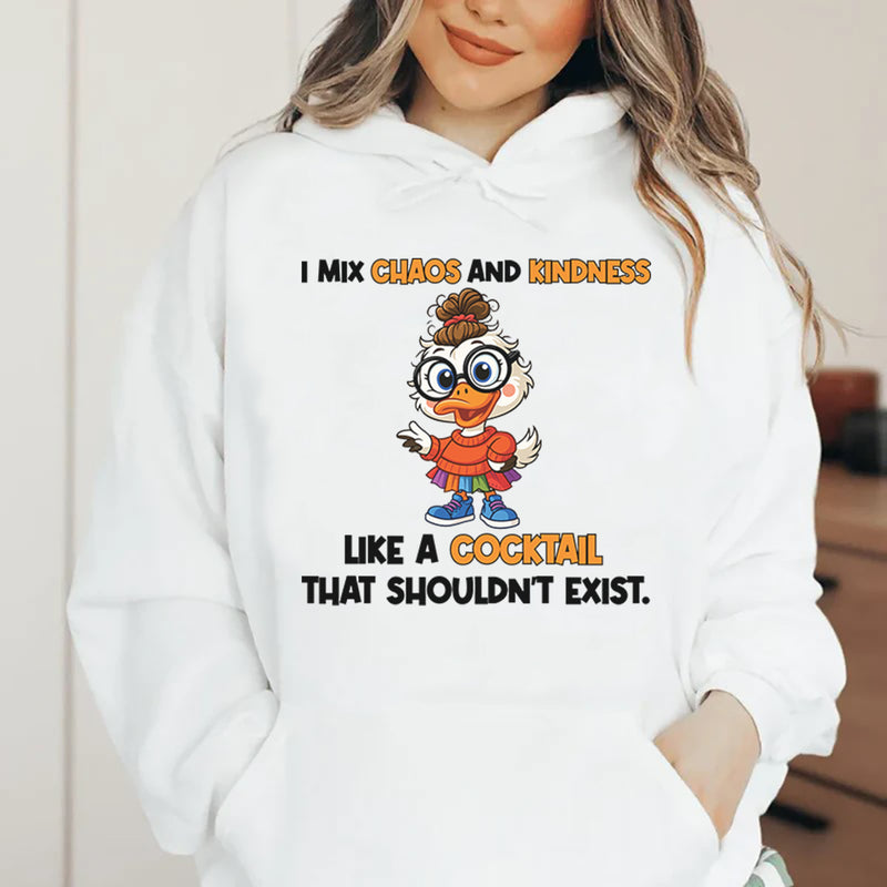 I Mix Chaos and Kindness Like a Cocktail That Shouldn’t Exist Hoodie