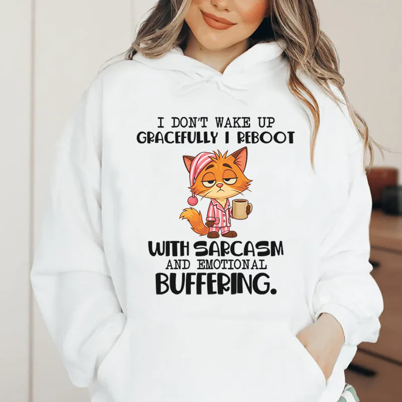 I Don’t Wake Up Gracefully, I Reboot With Sarcasm and Emotional Buffering Hoodie