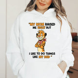My Mom Raised Me Right But I Like to Do Things Like My Dad Hoodie