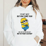 I’m Not Nosy, But How Come Your Kids Are in Your Bio but Not in Your Custody? Hoodie