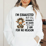 I’m Exhausted But I’ll Probably Be Awake Until Like 2 AM for No Reason Hoodie