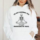 I’m Not Ignoring You, I’m Just Prioritizing My Peace Hoodie