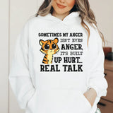 Sometimes My Anger Isn’t Even Anger, It’s Built-Up Hurt… Real Talk Hoodie