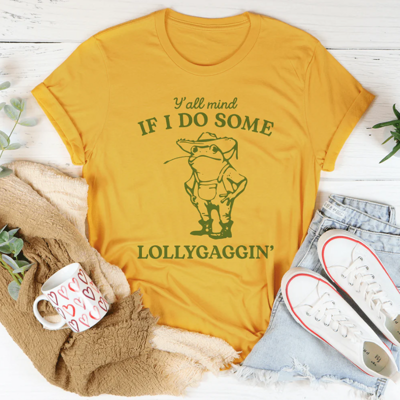 Y'all Mind If I Do Some Lollygaggin