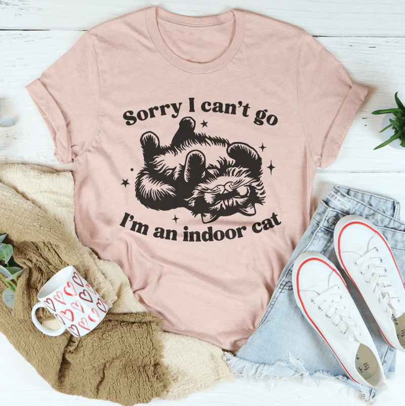 Sorry I Can't Go I'm An Indoor Cat Tee