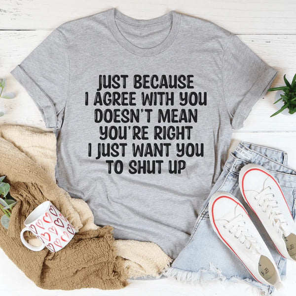 You're Right T-Shirt