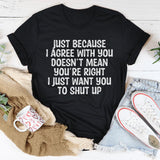 You're Right T-Shirt