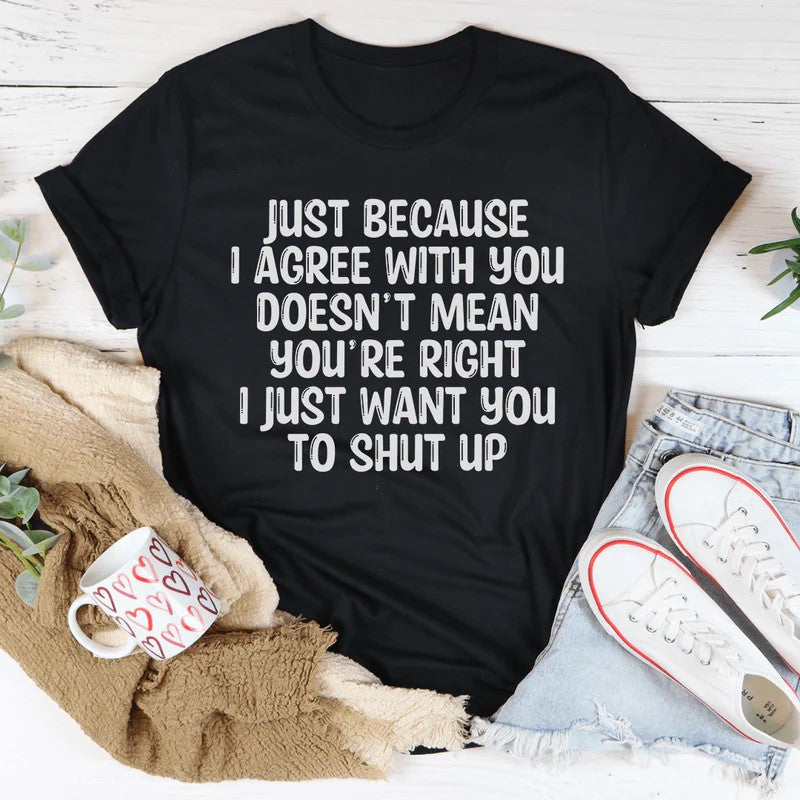 You're Right T-Shirt